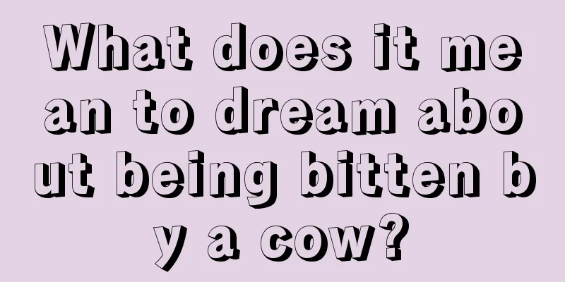 What does it mean to dream about being bitten by a cow?