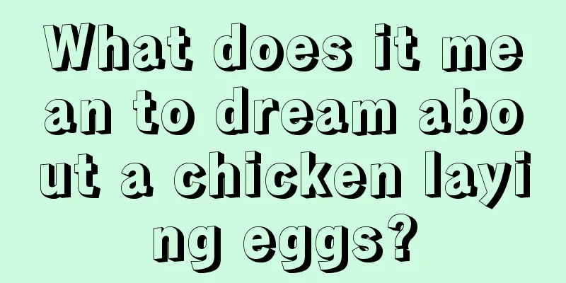 What does it mean to dream about a chicken laying eggs?