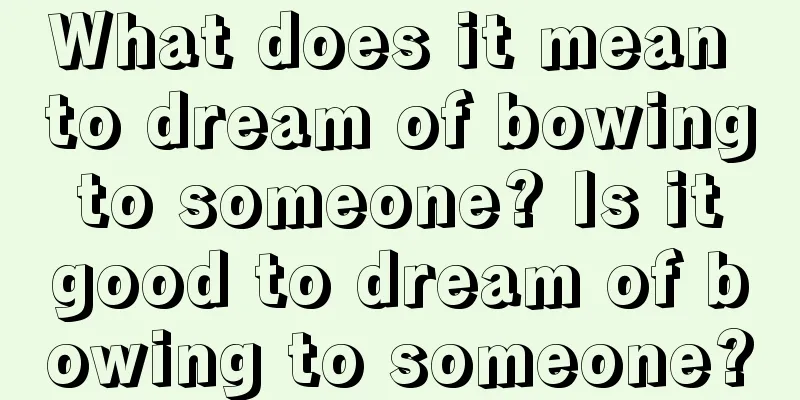 What does it mean to dream of bowing to someone? Is it good to dream of bowing to someone?