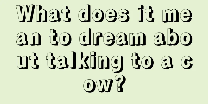 What does it mean to dream about talking to a cow?