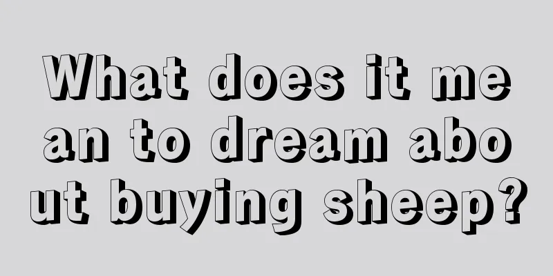 What does it mean to dream about buying sheep?