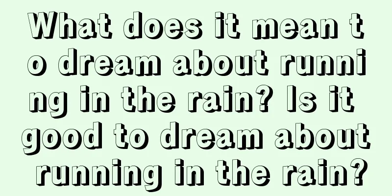 What does it mean to dream about running in the rain? Is it good to dream about running in the rain?