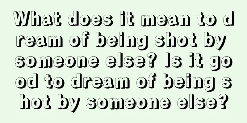 What does it mean to dream of being shot by someone else? Is it good to dream of being shot by someone else?