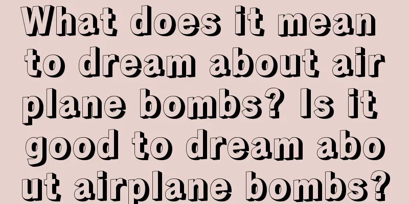 What does it mean to dream about airplane bombs? Is it good to dream about airplane bombs?