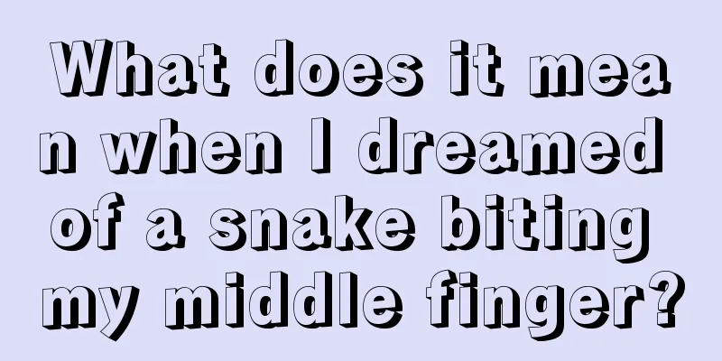 What does it mean when I dreamed of a snake biting my middle finger?