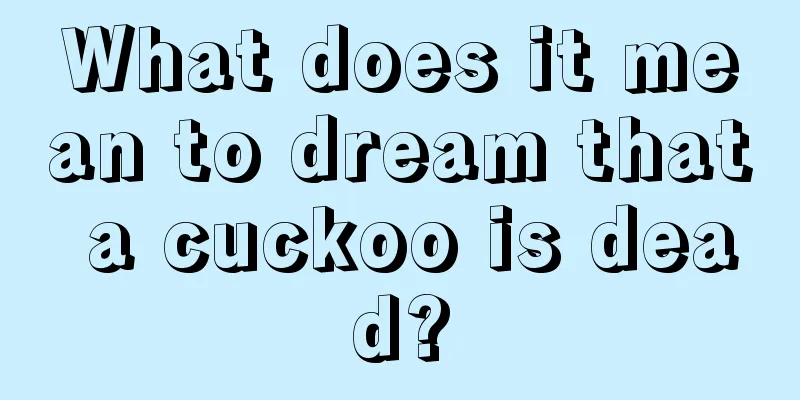 What does it mean to dream that a cuckoo is dead?