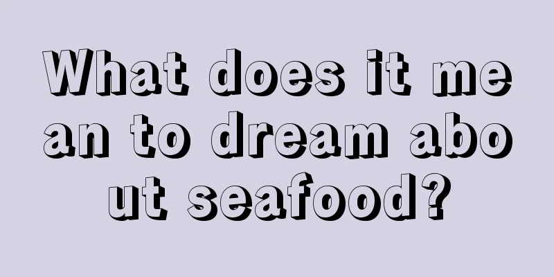 What does it mean to dream about seafood?