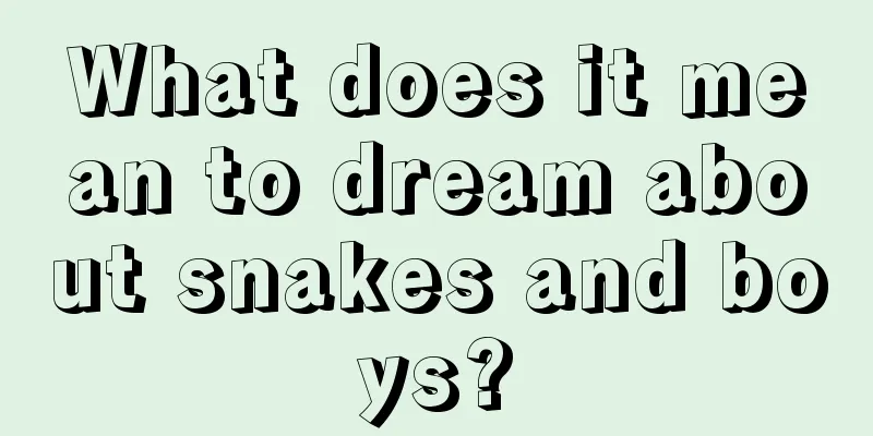 What does it mean to dream about snakes and boys?