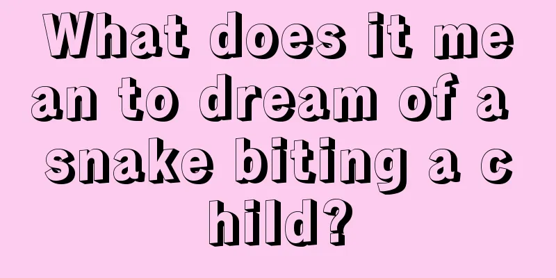 What does it mean to dream of a snake biting a child?