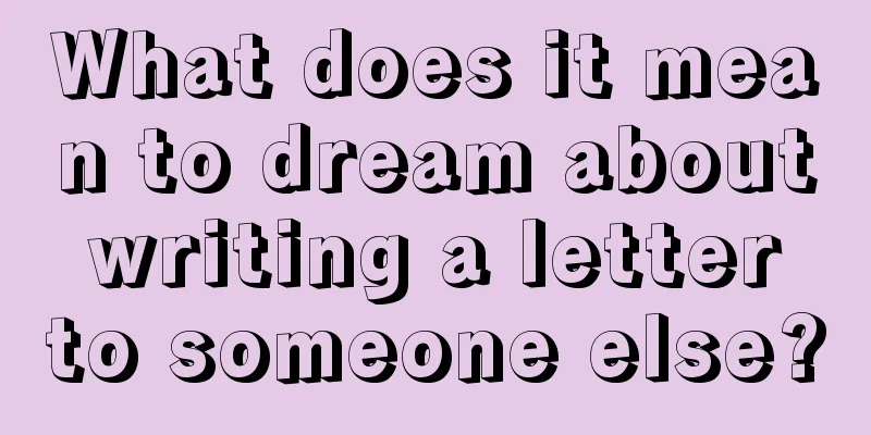 What does it mean to dream about writing a letter to someone else?