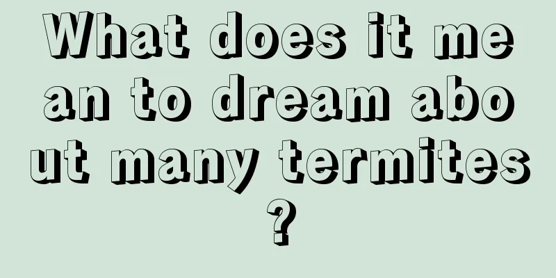 What does it mean to dream about many termites?