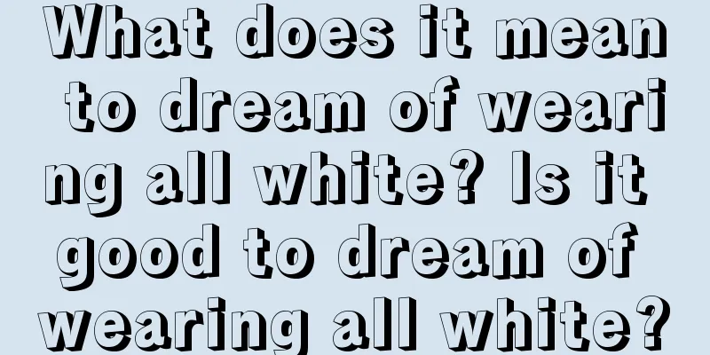 What does it mean to dream of wearing all white? Is it good to dream of wearing all white?