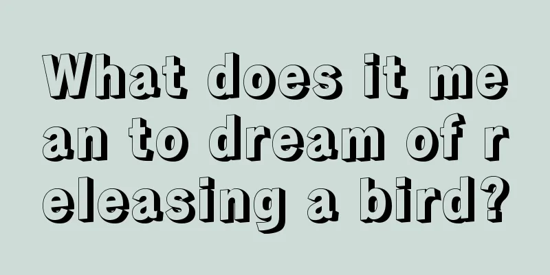 What does it mean to dream of releasing a bird?