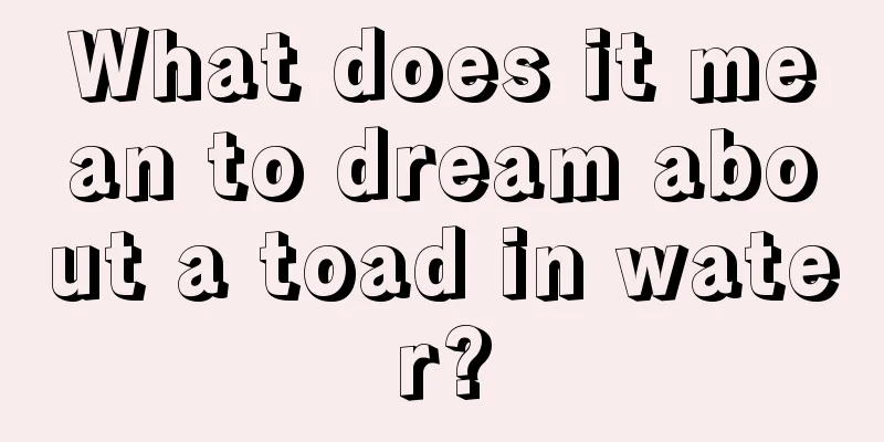 What does it mean to dream about a toad in water?