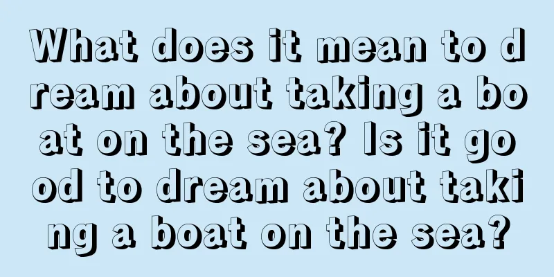 What does it mean to dream about taking a boat on the sea? Is it good to dream about taking a boat on the sea?