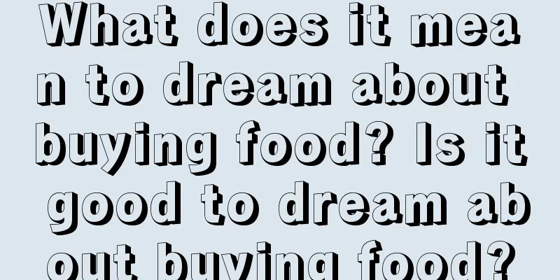 What does it mean to dream about buying food? Is it good to dream about buying food?