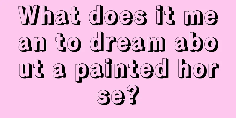 What does it mean to dream about a painted horse?