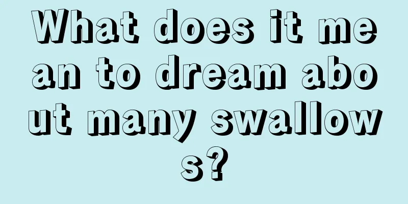 What does it mean to dream about many swallows?