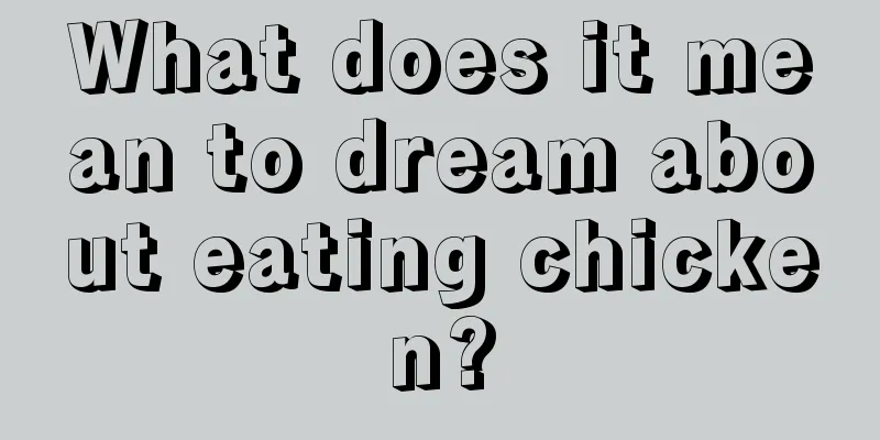 What does it mean to dream about eating chicken?