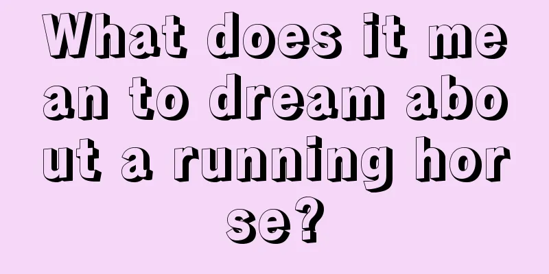 What does it mean to dream about a running horse?