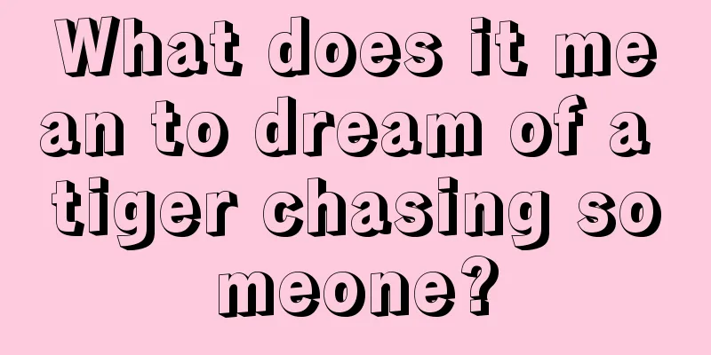 What does it mean to dream of a tiger chasing someone?