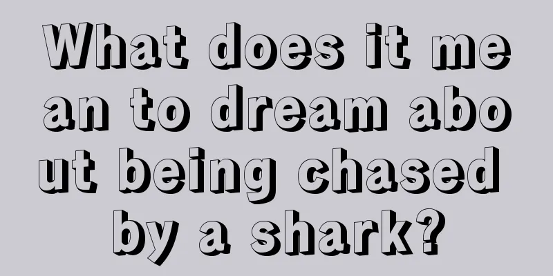 What does it mean to dream about being chased by a shark?