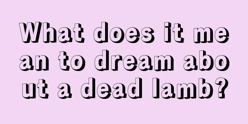 What does it mean to dream about a dead lamb?