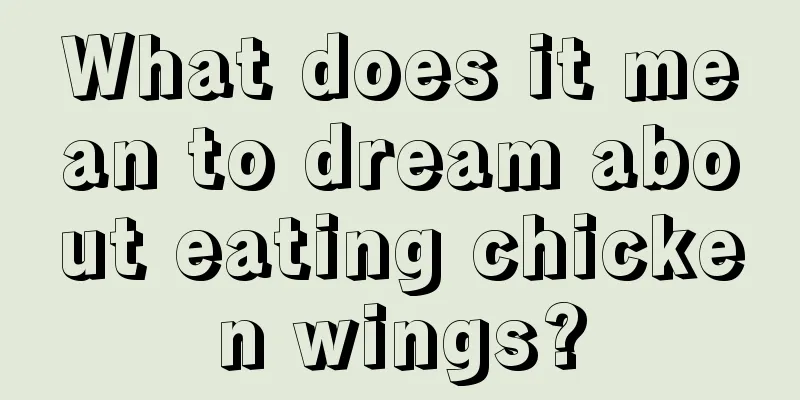 What does it mean to dream about eating chicken wings?