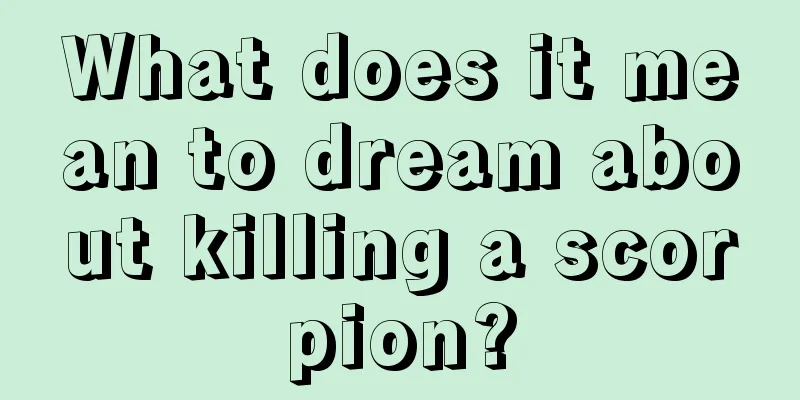 What does it mean to dream about killing a scorpion?