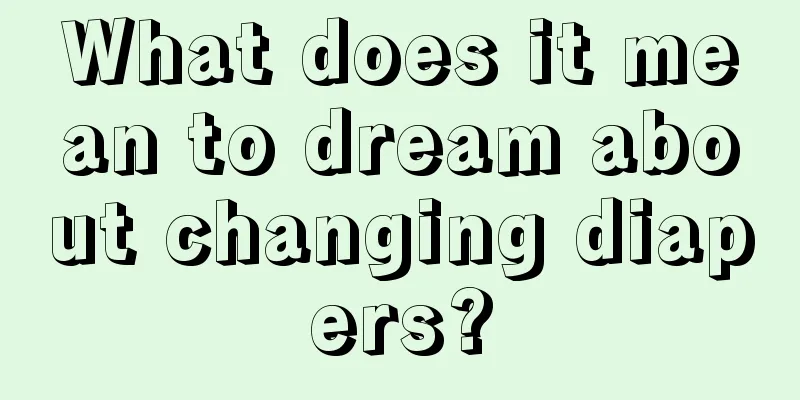 What does it mean to dream about changing diapers?