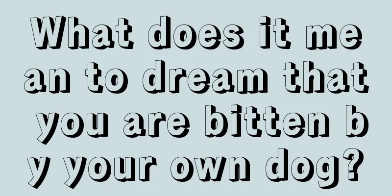 What does it mean to dream that you are bitten by your own dog?