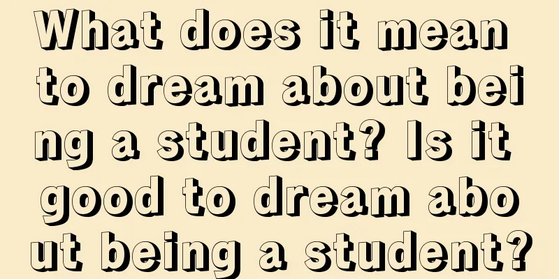 What does it mean to dream about being a student? Is it good to dream about being a student?