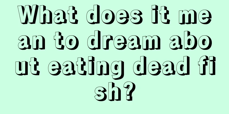 What does it mean to dream about eating dead fish?