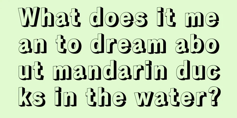 What does it mean to dream about mandarin ducks in the water?