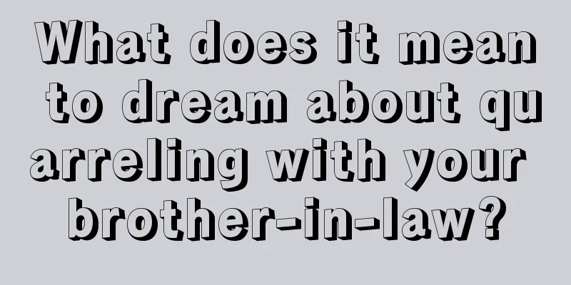 What does it mean to dream about quarreling with your brother-in-law?