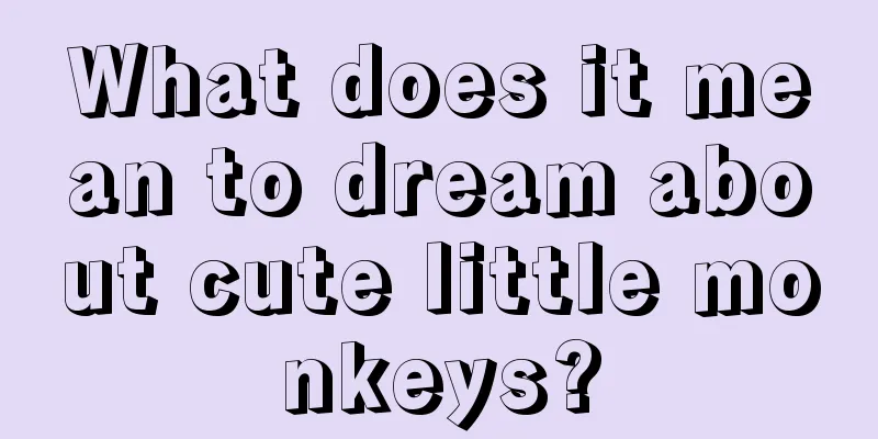 What does it mean to dream about cute little monkeys?