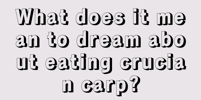 What does it mean to dream about eating crucian carp?