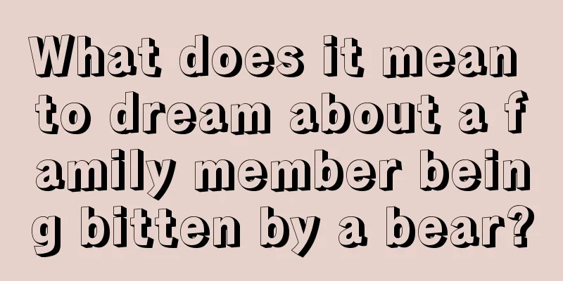 What does it mean to dream about a family member being bitten by a bear?