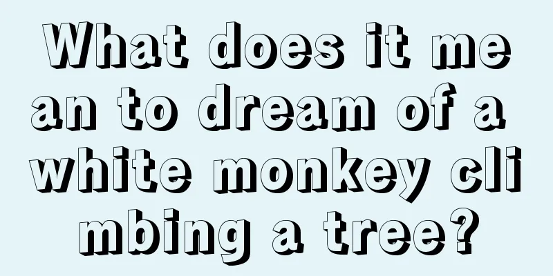 What does it mean to dream of a white monkey climbing a tree?