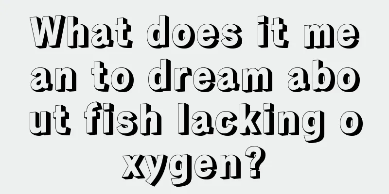 What does it mean to dream about fish lacking oxygen?