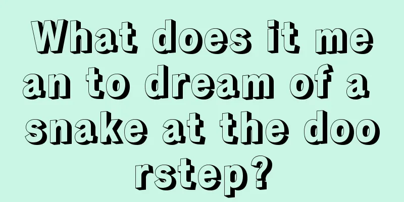 What does it mean to dream of a snake at the doorstep?