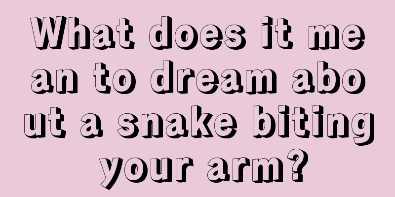 What does it mean to dream about a snake biting your arm?