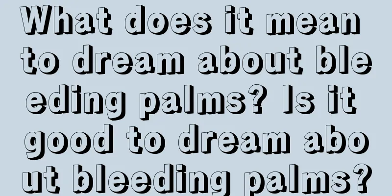 What does it mean to dream about bleeding palms? Is it good to dream about bleeding palms?