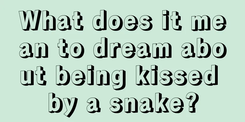 What does it mean to dream about being kissed by a snake?