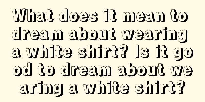 What does it mean to dream about wearing a white shirt? Is it good to dream about wearing a white shirt?