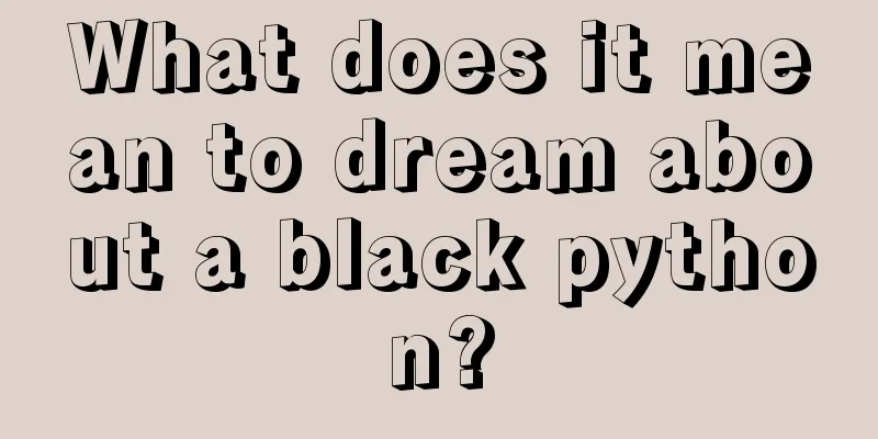 What does it mean to dream about a black python?