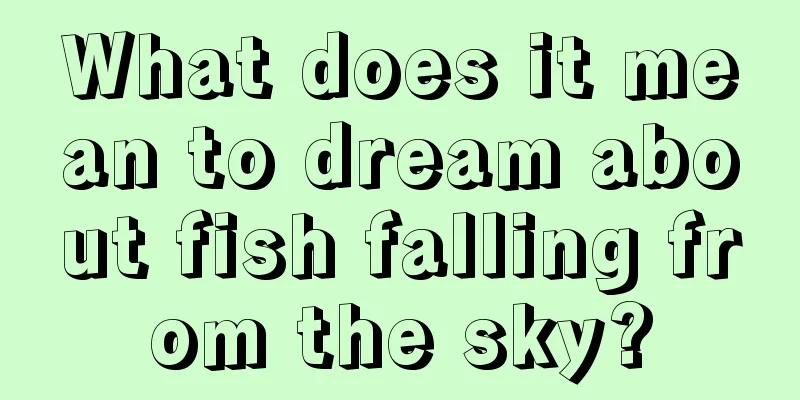 What does it mean to dream about fish falling from the sky?