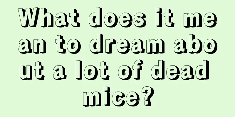 What does it mean to dream about a lot of dead mice?