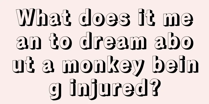 What does it mean to dream about a monkey being injured?