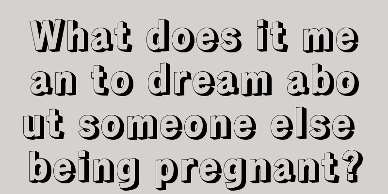 What does it mean to dream about someone else being pregnant?